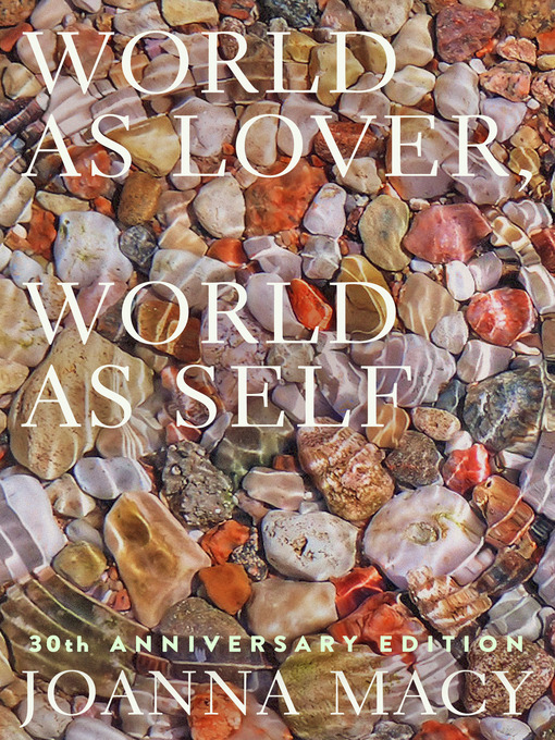 Title details for World as Lover, World as Self by Joanna Macy - Wait list